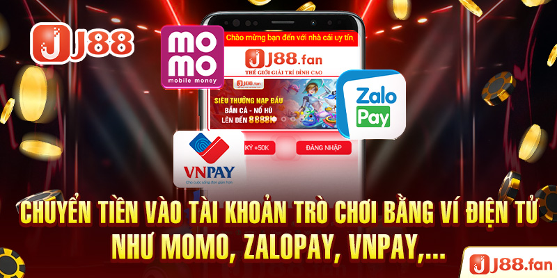 Chuyển tiền vào tài khoản trò chơi bằng ví điện tử như Momo, Zalopay, VNpay,...