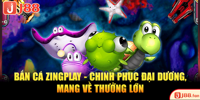 Bắn cá zingplay