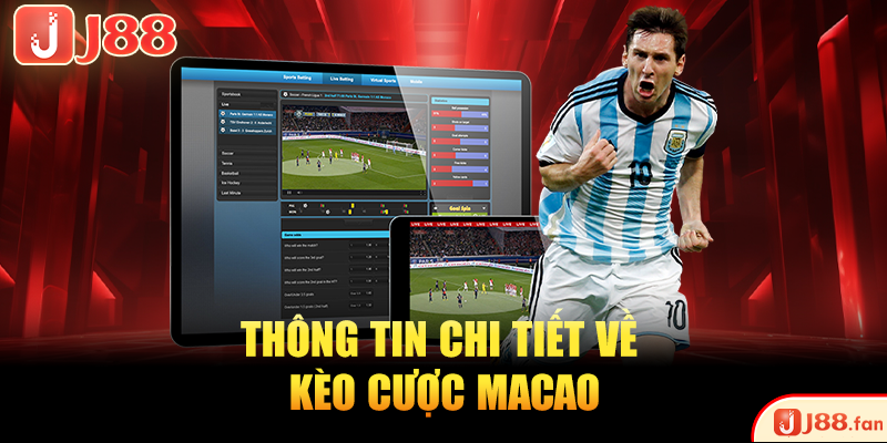 Thông tin chi tiết về kèo cược Macao